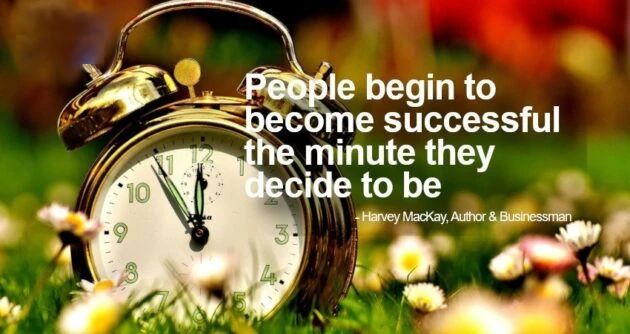 Motivational Quote - People begin to become successful the minute they decide to be - Harvey Mackay