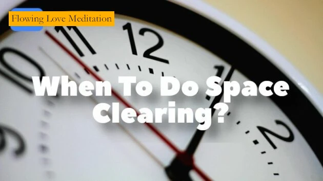 When To Do Space Clearing?