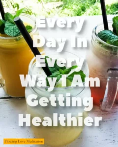 Affirmation - Every Day In Every Way I Am Getting Healthier