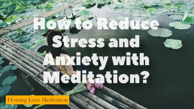 How to Reduce Stress and Anxiety with Meditation?