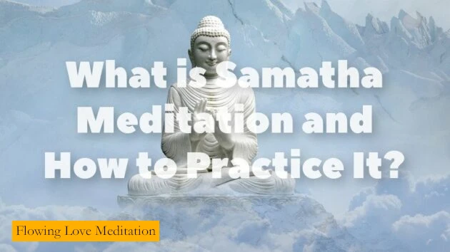 What Is Samatha Meditation and How To Practice It?