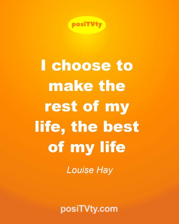 Rest of Your Life, Best of Your Life: Louise Hay