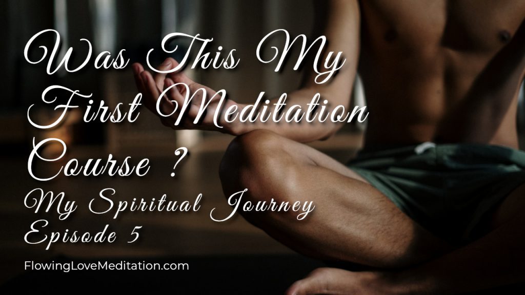 Was This My First Meditation Course? | Episode 5 | My Spiritual Journey
