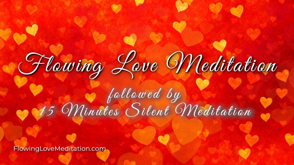 Flowing Love Meditation with 15 Minutes Silent Meditation