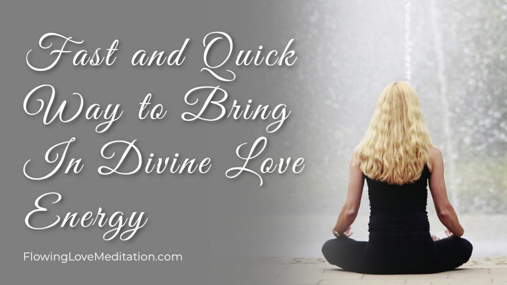 Fast and Quick Way to Bring In Divine Love Energy
