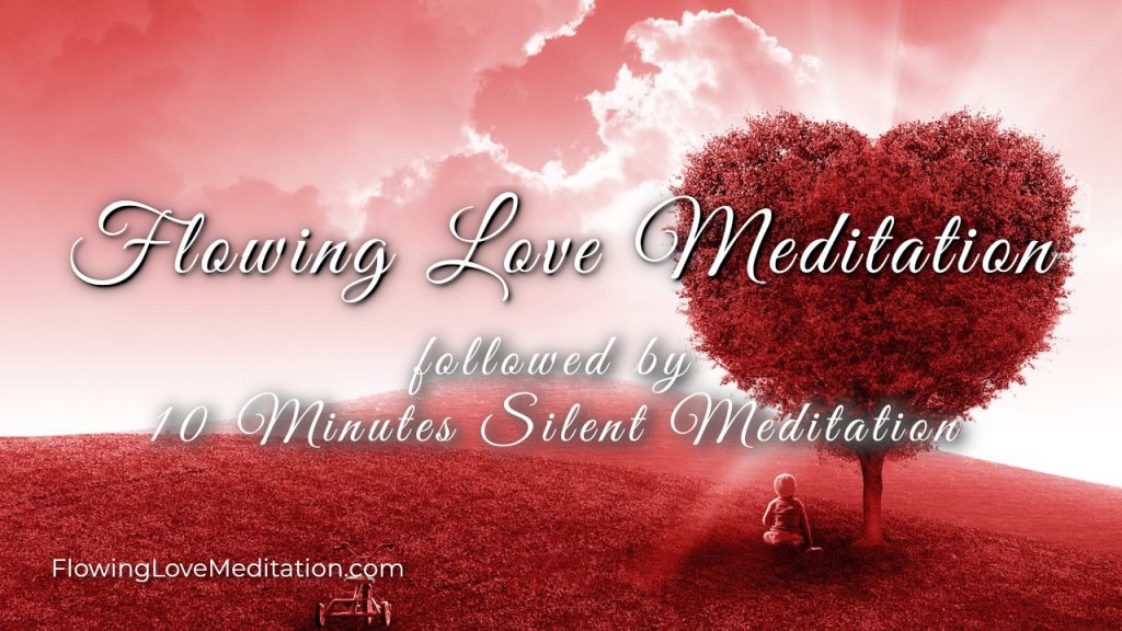 Flowing Love Meditation with 10 Minutes Silent Meditation
