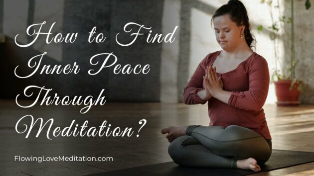 How to Find Inner Peace Through Meditation?