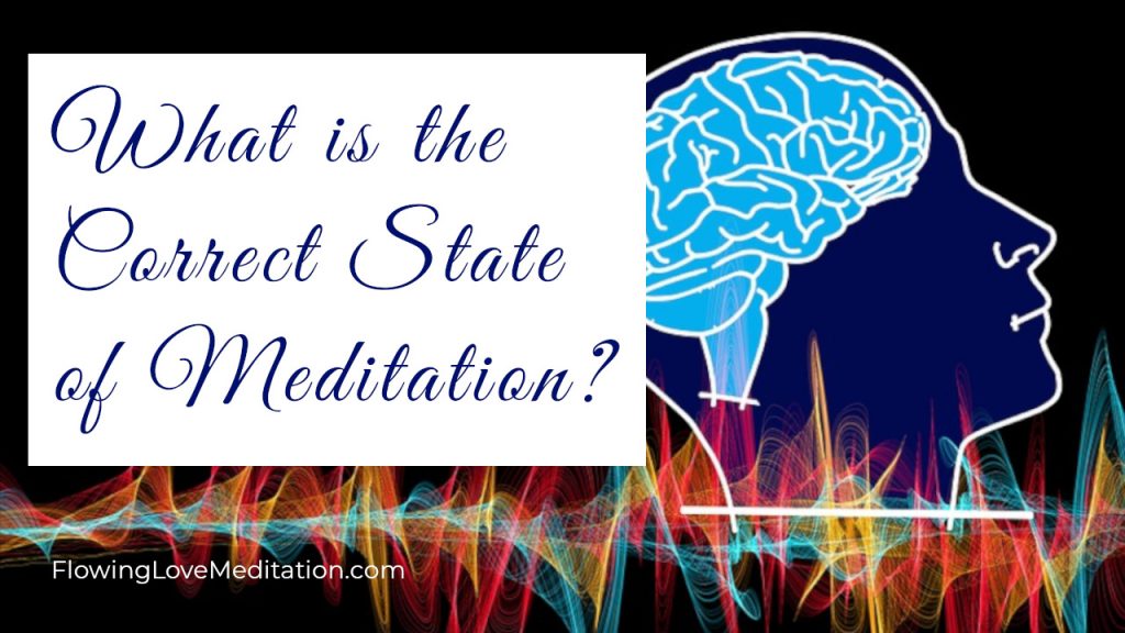 What is the Correct State to Be When You Meditate?