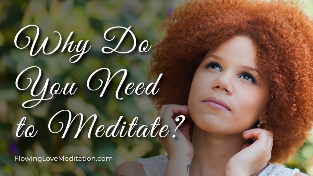 Why Do You Need to Meditate?