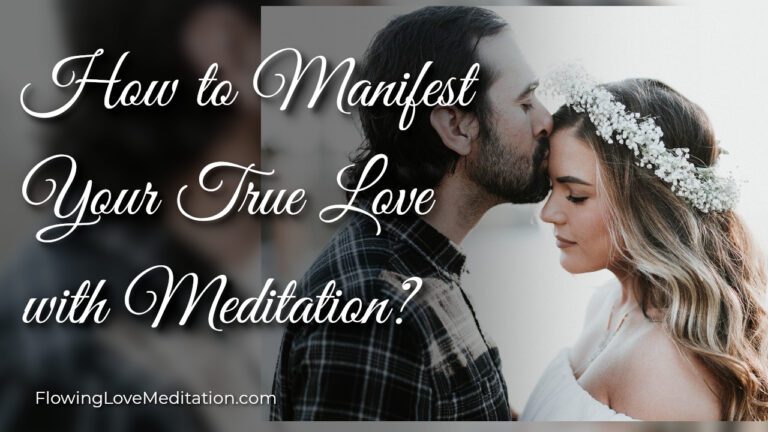 How to Manifest Your True Love with Meditation?