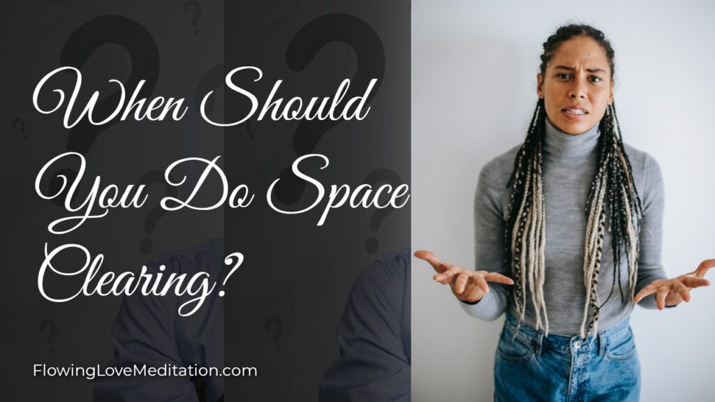 When Should You Do Space Clearing?