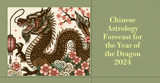 Chinese Astrology Forecast for the Year of the Dragon 2024