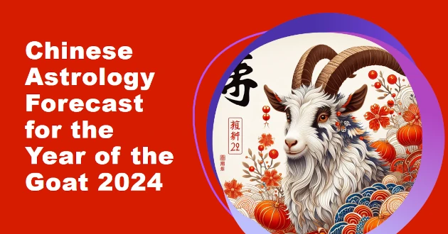 Chinese Astrology Forecast for the Year of the Goat 2024