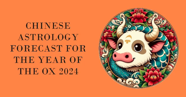 Chinese Astrology Forecast for the Year of the Ox 2024