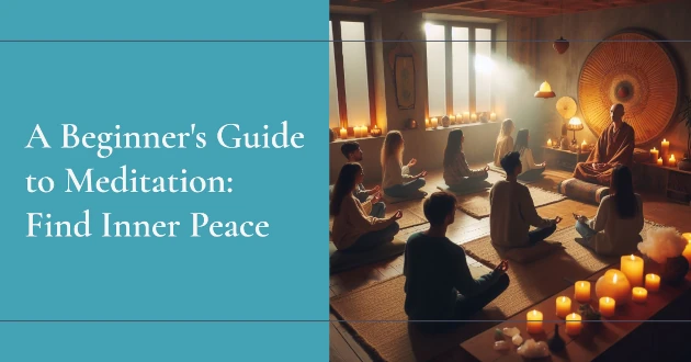 A Beginner's Guide to Meditation - Find Inner Peace