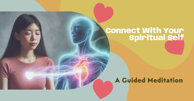 Connect with Your Spiritual Self: A Guided Meditation