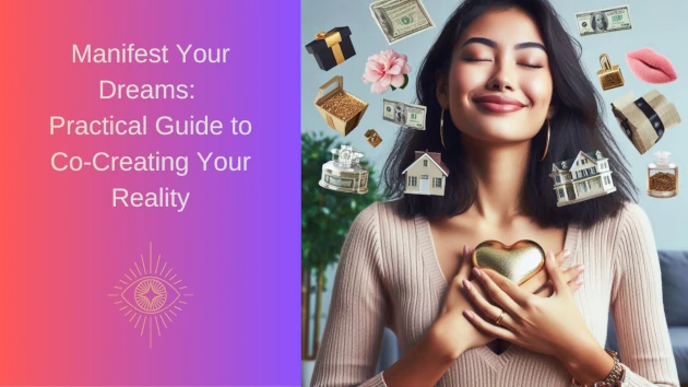 Manifest Your Dreams Practical Guide to Co-Creating Your Reality